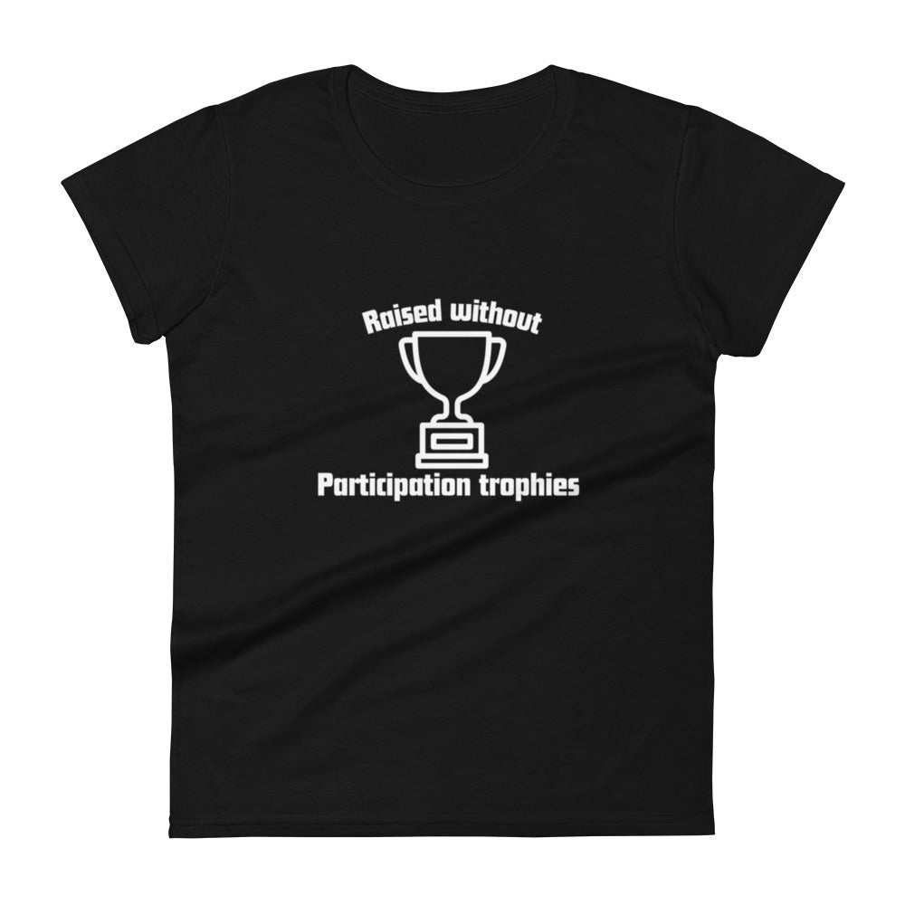 Participation Trophies Women's t-shirt