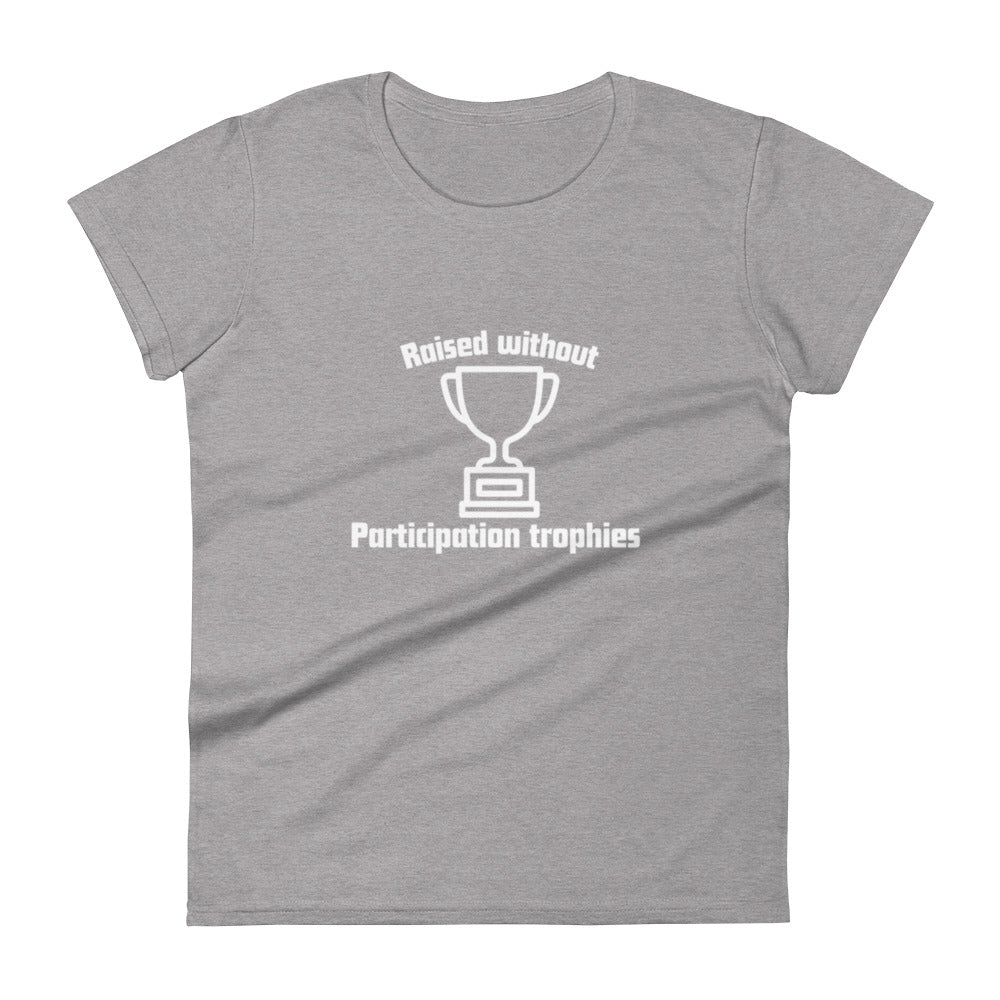 Participation Trophies Women's t-shirt