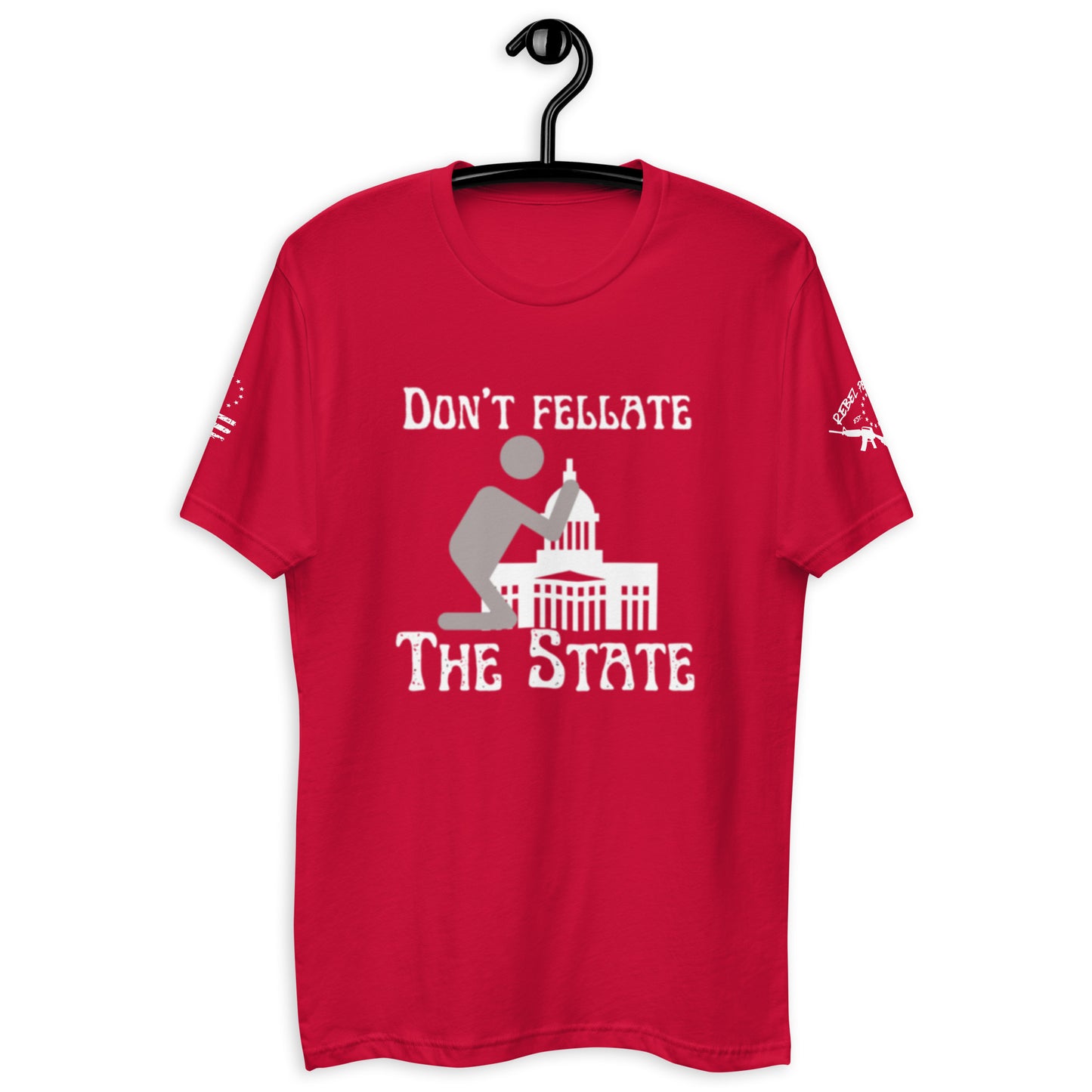 Don't Fellate The State T-shirt