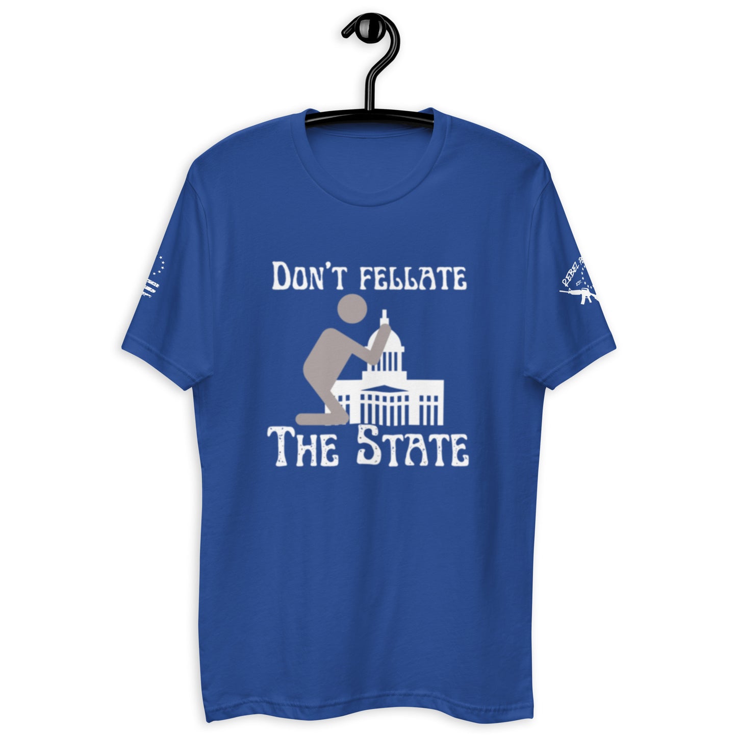 Don't Fellate The State T-shirt