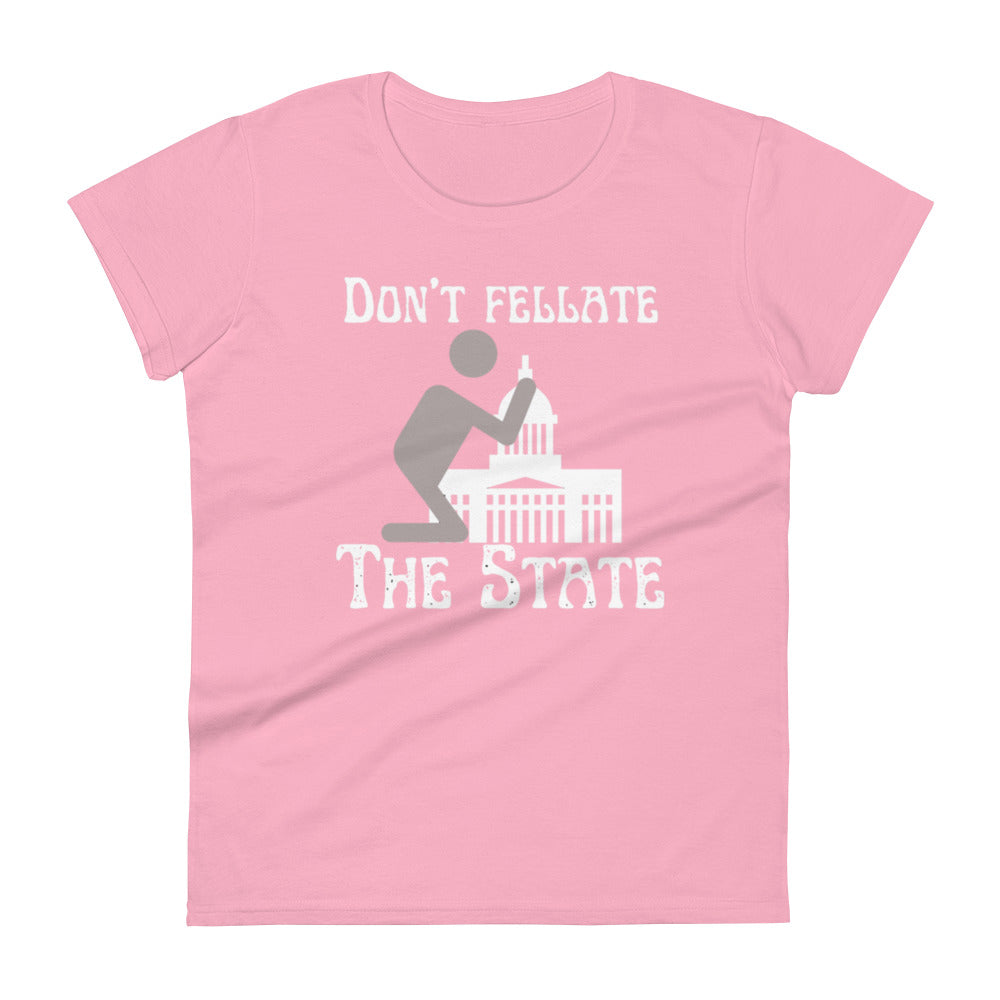 Don't Fellate The State Women's t-shirt