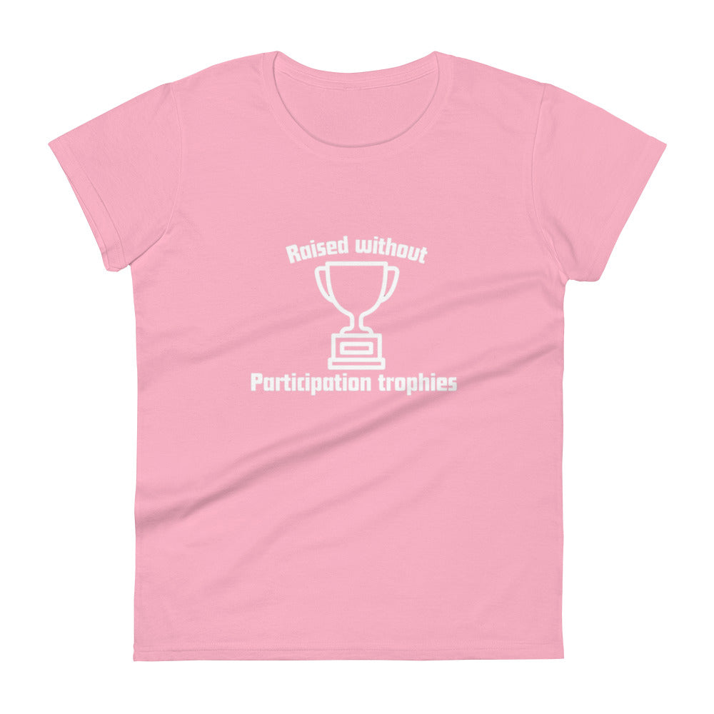 Participation Trophies Women's t-shirt