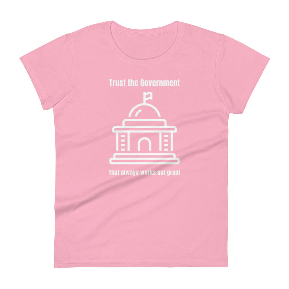 Trust The Gov't Women's t-shirt