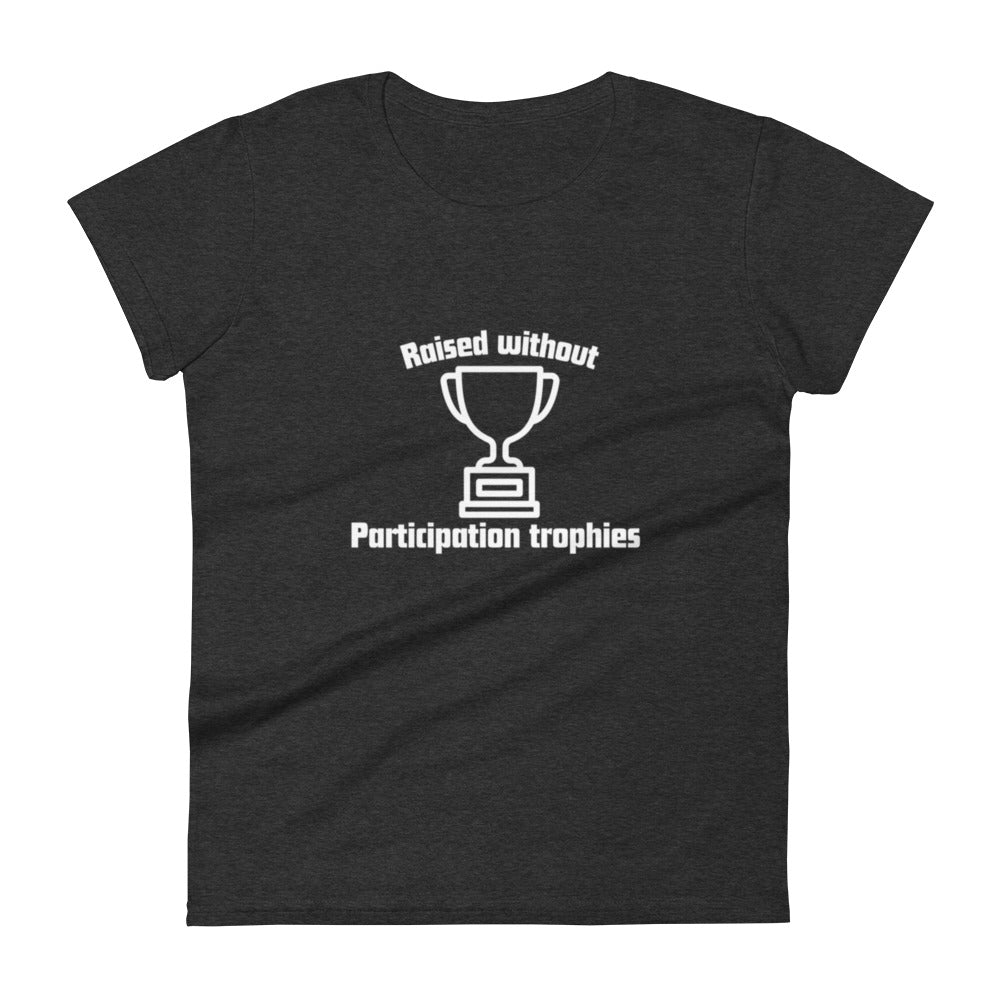 Participation Trophies Women's t-shirt