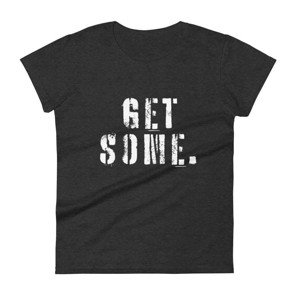 Get Some Women's t-shirt