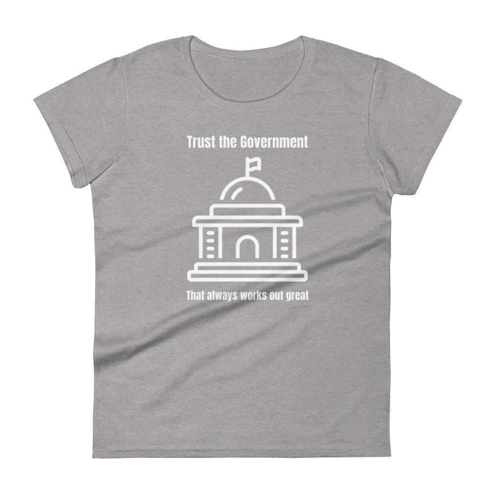 Trust The Gov't Women's t-shirt