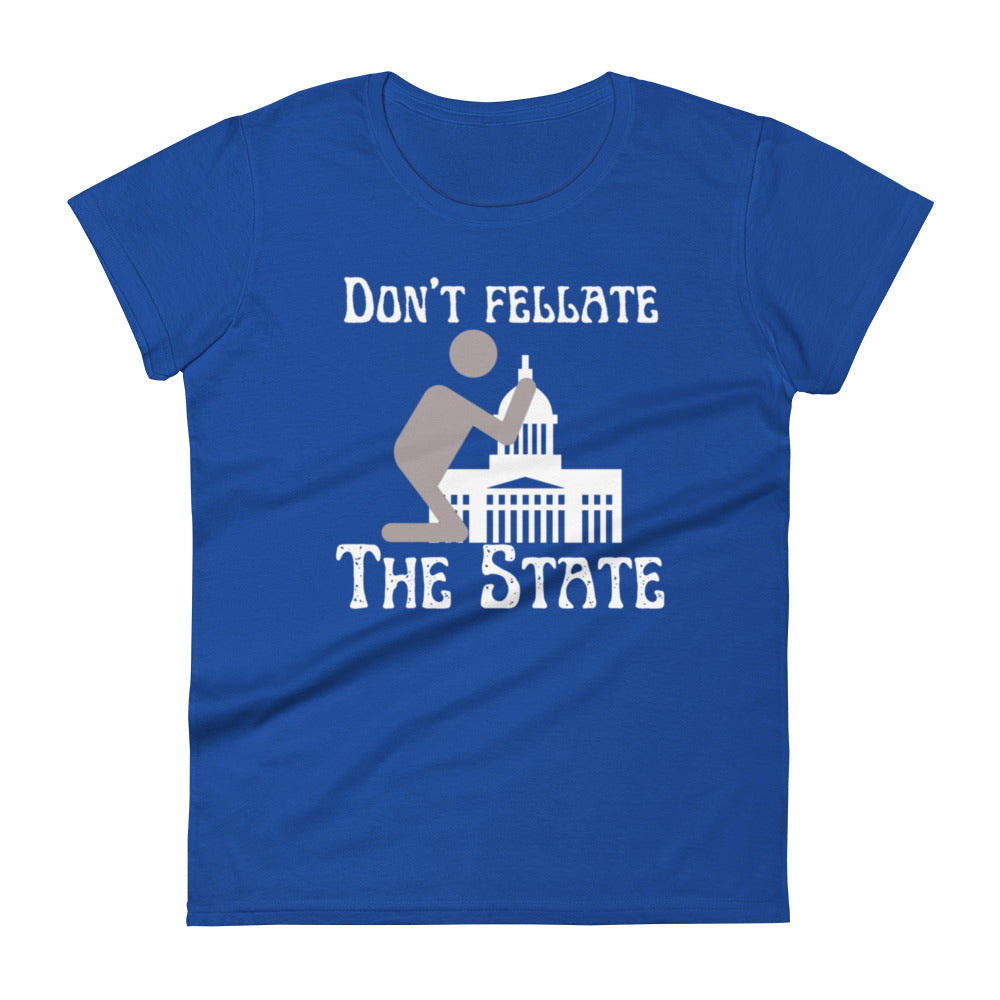 Don't Fellate The State Women's t-shirt